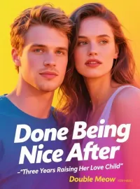 Done Being Nice After Three Years Raising Her Love Child Novel Cover