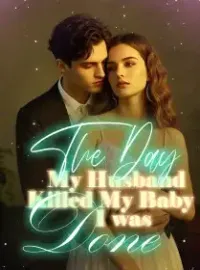 The Day My Husband Killed My Baby, I was Done Novel Cover