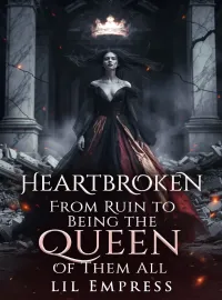 Heartbroken; From Ruin to Being the Queen of Them All Novel Cover