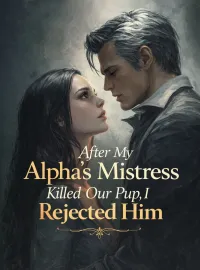 After My Alpha’s Mistress Killed Our Pup, I Rejected Him Novel Cover