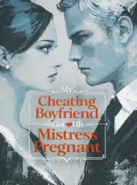 My Cheating Boyfriend Got His Mistress Pregnant Novel Cover
