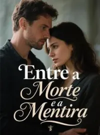 Entre a Morte e a Mentira