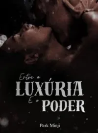 Capa do Romance Entre a Luxúria e o Poder