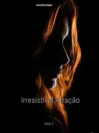 Capa do Romance Irresistível Atração    livro 2