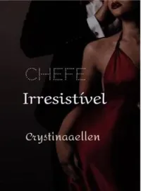 Capa do Romance CHEFE IRRESISTÍVEL 