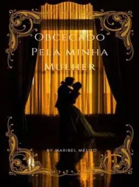Capa do Romance Obcecado Pela Minha Mulher