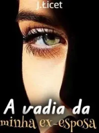 A vadia da Minha ex-esposa