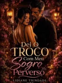 Capa do Romance Dei O Troco Com Meu Sogro Perverso 