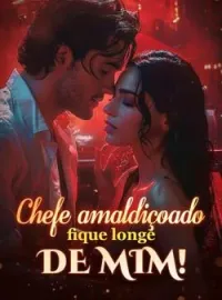 Capa do Romance Chefe amaldiçoado, fique longe de mim!