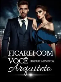 Capa do Romance Ficarei Com Você Arquiteto 
