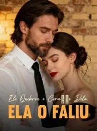 Capa do Romance Ele Quebrou o Coração Dela, Ela o Faliu
