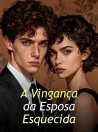 Capa do Romance A Vingança da Esposa Esquecida