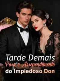 Capa do Romance Tarde Demais Para o Arrependimento do Impiedoso Don