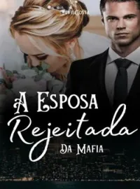 Capa do Romance A Esposa Rejeitada da Máfia 