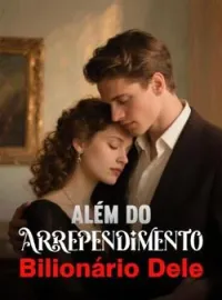 Capa do Romance Além do Arrependimento Bilionário Dele