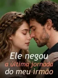 Capa do Romance Ele negou a última jornada do meu irmão