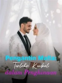 Pengantin Mafia: Terlahir Kembali dalam Penghinaan