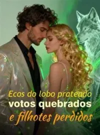 Capa do Romance Ecos do lobo prateado: votos quebrados e filhotes perdidos