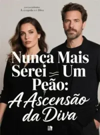 Capa do Romance Nunca Mais Serei Um Peão: A Ascensão da Diva