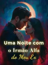 Capa do Romance Uma Noite com o Irmão Alfa do Meu Ex