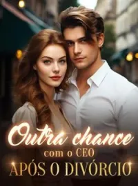 Capa do Romance Outra chance com o CEO após o divórcio