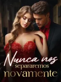 Capa do Romance Nunca nos separaremos novamente