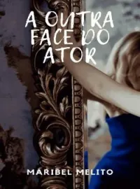 Capa do Romance A Outra Face Do Ator