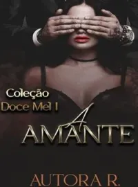 Capa do Romance A Amante - Coleção Doce Mel I 