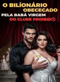 O Bilionário Obcecado e a Babá Virgem do Clube BDSM  