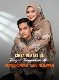 Sampul Novel Cinta di Atas Es: Jangan Tinggalkan Aku, Pembohongku yang Menawan