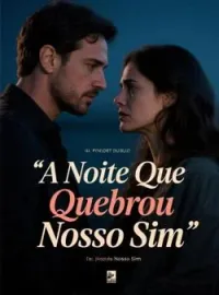 Capa do Romance A Noite Que Quebrou Nosso Sim