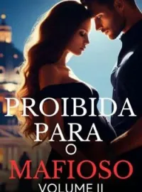Capa do Romance PROIBIDA PARA O MAFIOSO: VOLUME II