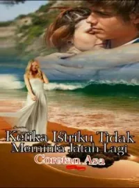 Sampul Novel Ketika Istriku Tidak Meminta Jatah Lagi