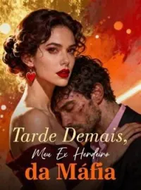 Capa do Romance Tarde Demais, Meu Ex Herdeiro da Máfia