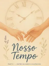 Capa do Romance Nosso Tempo - Parte 1 (Entre Olhares e Silêncios)