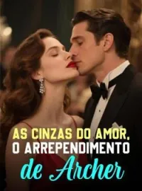Capa do Romance As Cinzas do Amor, o Arrependimento de Archer