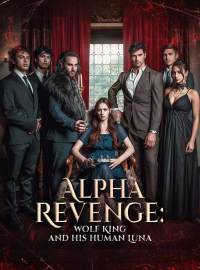 Alpha Revenge: Wolf King and His Human Luna