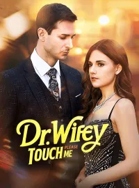 Dr.Wifey Please Touch Me