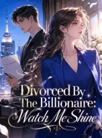 Divorced By The Billionaire: Watch Me Shine Novel Cover