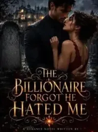 The Billionaire Forgot He Hated Me