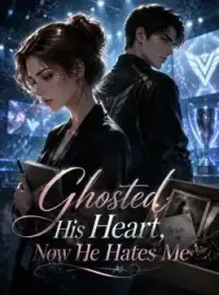 Ghosted His Heart, Now He Hates Me Novel Cover