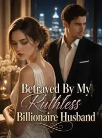 Betrayed By My Ruthless Billionaire Husband Novel Cover