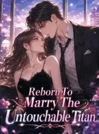 Reborn To Marry The Untouchable Titan