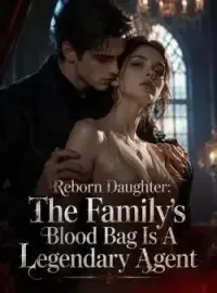 Reborn Daughter: The Family's Blood Bag Is A Legendary Agent Novel Cover