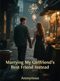 Marrying My Girlfriend's Best Friend Instead Novel Cover