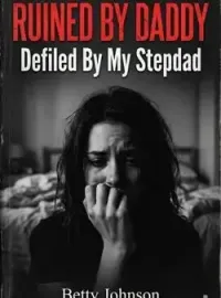 RUINED BY DADDY: Defiled By My Stepdad  Novel Cover