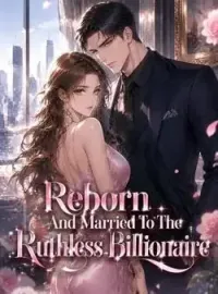 Reborn And Married To The Ruthless Billionaire Novel Cover