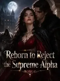 Reborn to Reject the Supreme Alpha Novel Cover