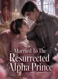 Married To The Resurrected Alpha Prince Novel Cover