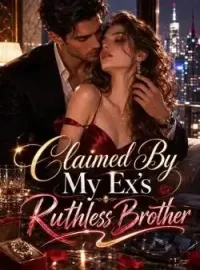 Claimed By My Ex's Ruthless Brother